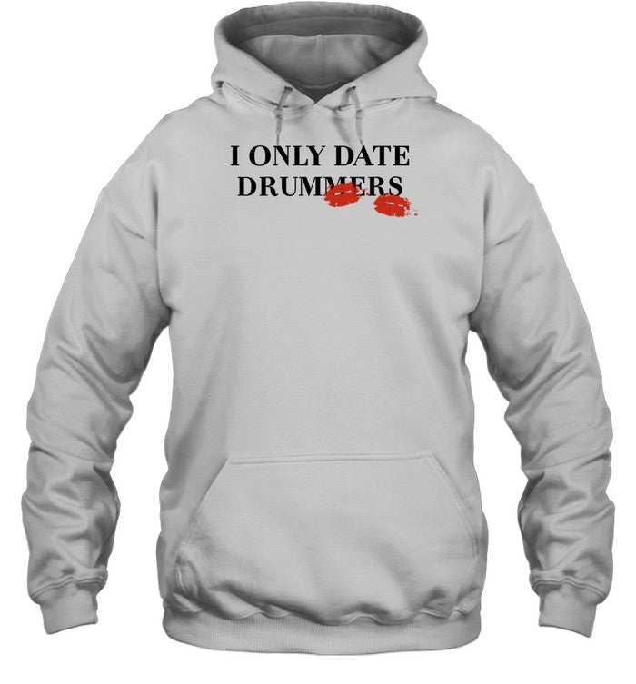 I Only Date Drummers Hoodie