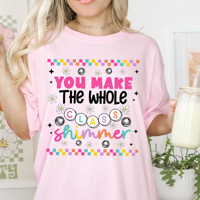 You Make The Whole Class Shimmer Shirt, Groovy Teacher Shirt, Back To School Clothing, First Day Of School Oufit, New Teacher Gift, SPED Teacher Tee C