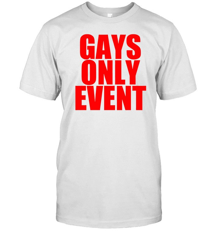Shirt Gays Only Event