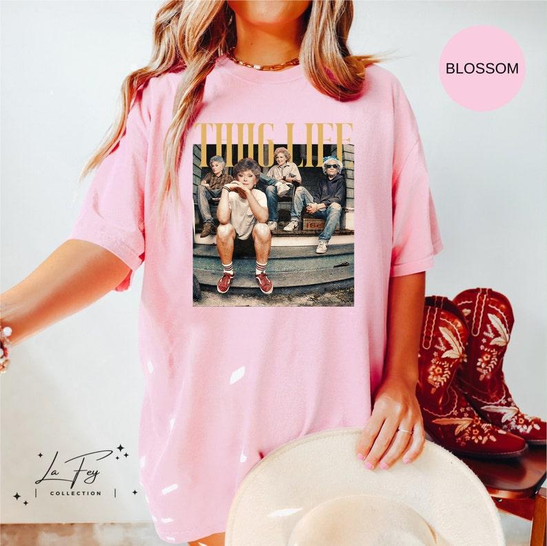 Thug Life Shirt, The Golden Girls Shirt, Golden Girls Lover Gift, 80s  sweater and hoodie