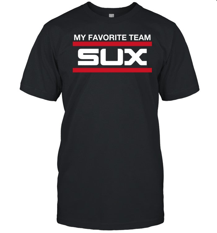 My Favorite Team Sux T Shirt