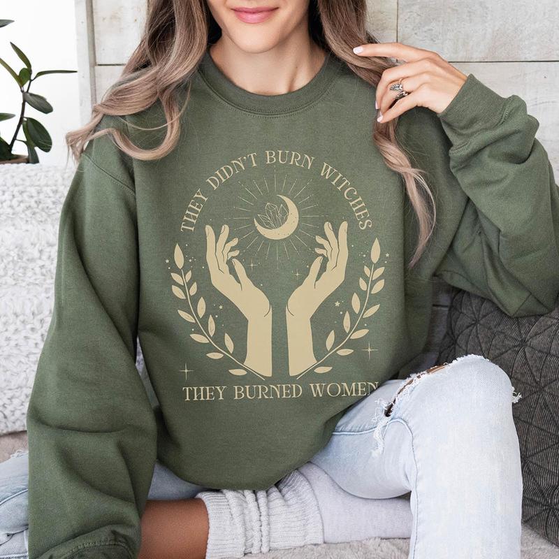 They Didn't Burn Witches They Burned Women, Feminist Witch Sweatshirt, Liberal Witch, Spooky Liberal Sweatshirt, Bury The Patriarchy, Salam