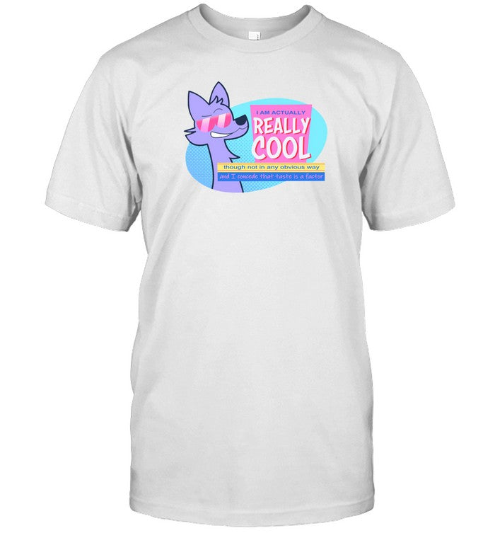 I Am Actually Really Cool T-Shirt