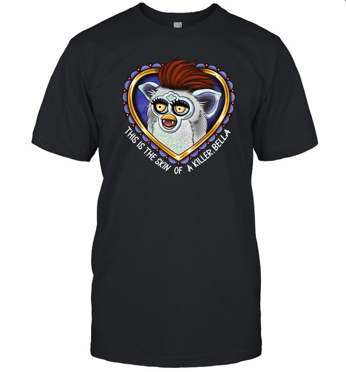 Baztatt This Is The Skin Of A Killer Bella Furby Shirt