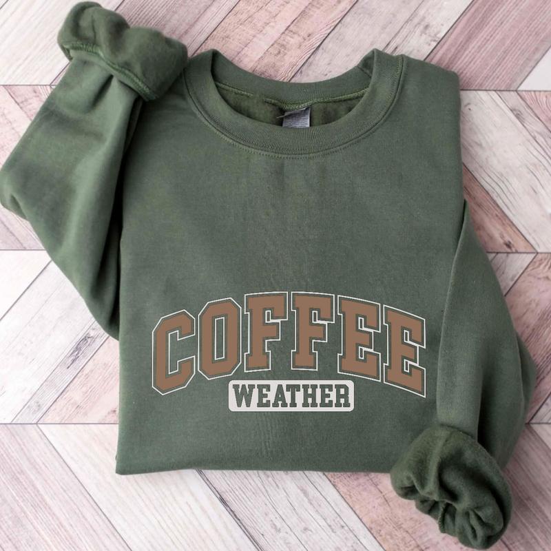 Coffee Weather Sweatshirt, Coffee Sweater, Coffee Lover Gift for Men for Women