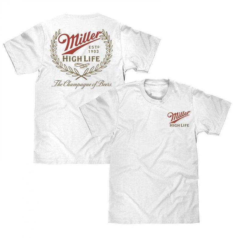 Miller High Life est 1903s T-shirt, Miller Lite the Champagne of Beers 2 sides Tshirt, Beer Lovers Shirt Cotton Menswear