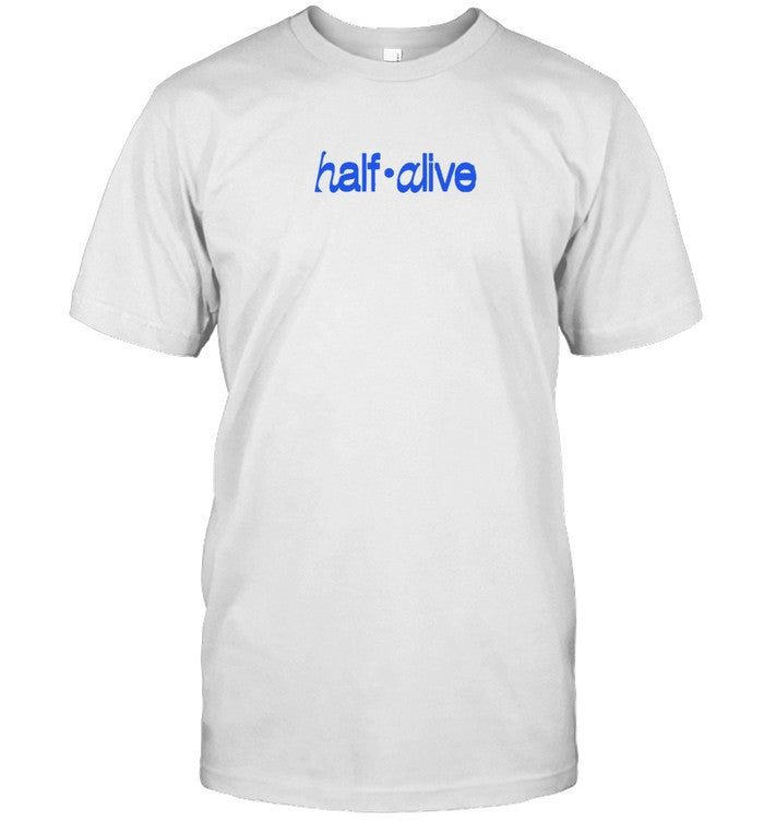 Half Alive Shirt