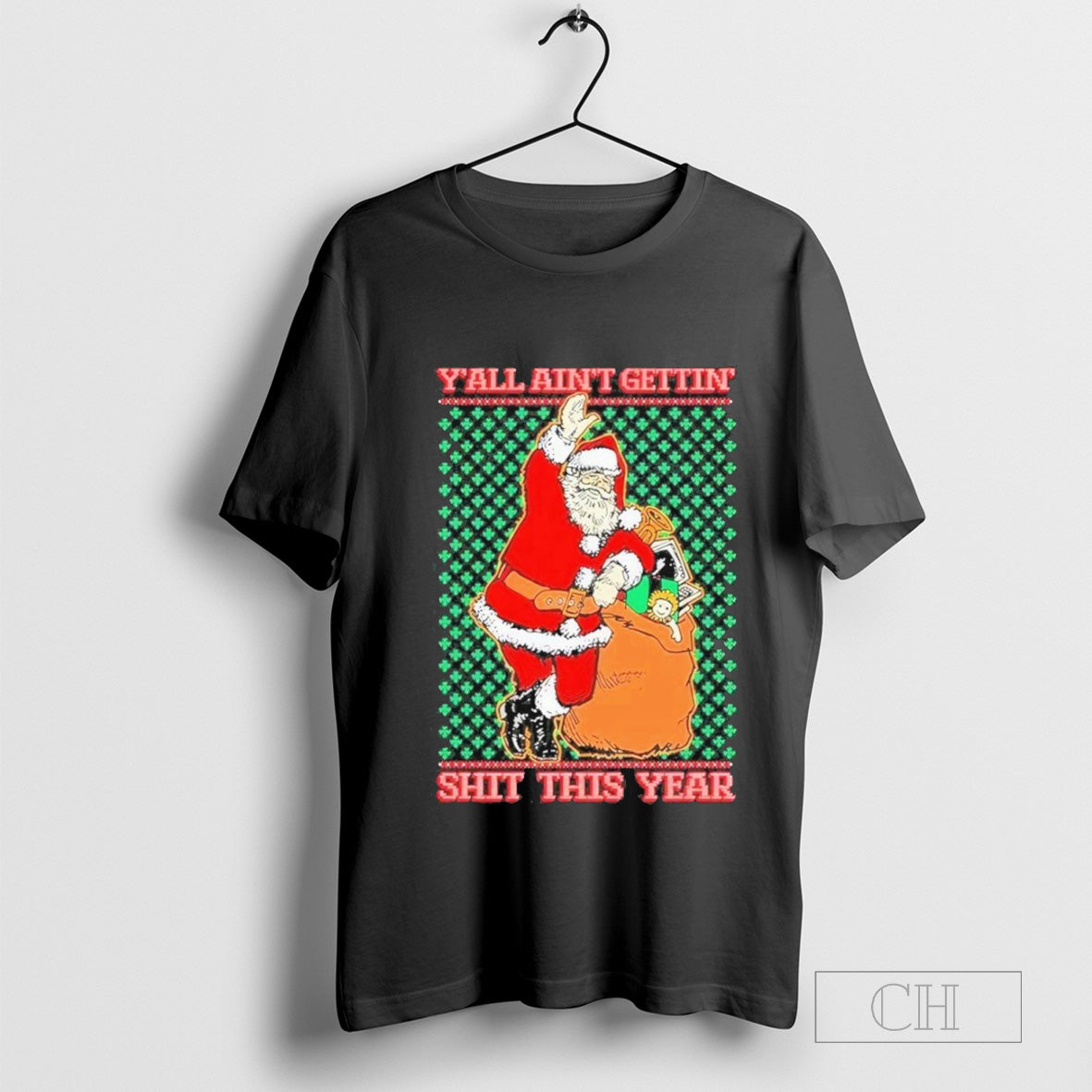 Santa Yâ€™all Ainâ€™t Gettinâ€™ Shit This Year Ugly Christmas T-Shirt