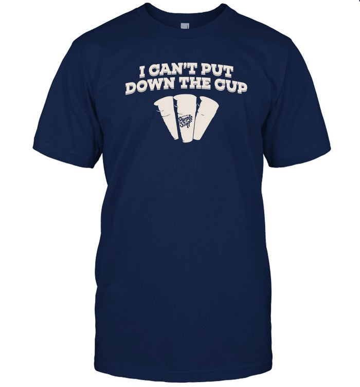 dave blunt's i can't put down the cup shirt