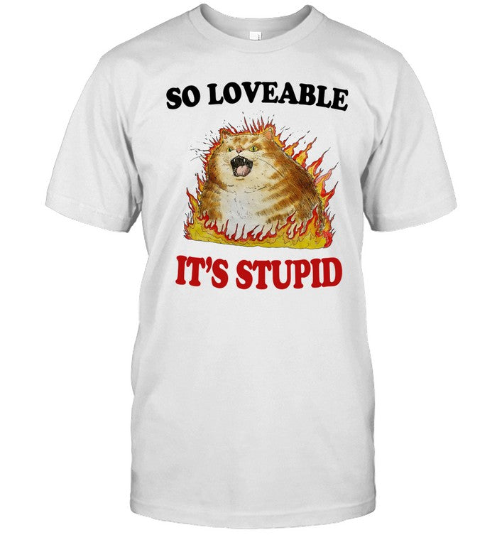 Shirt Jmcgg So Loveable It's Stupid