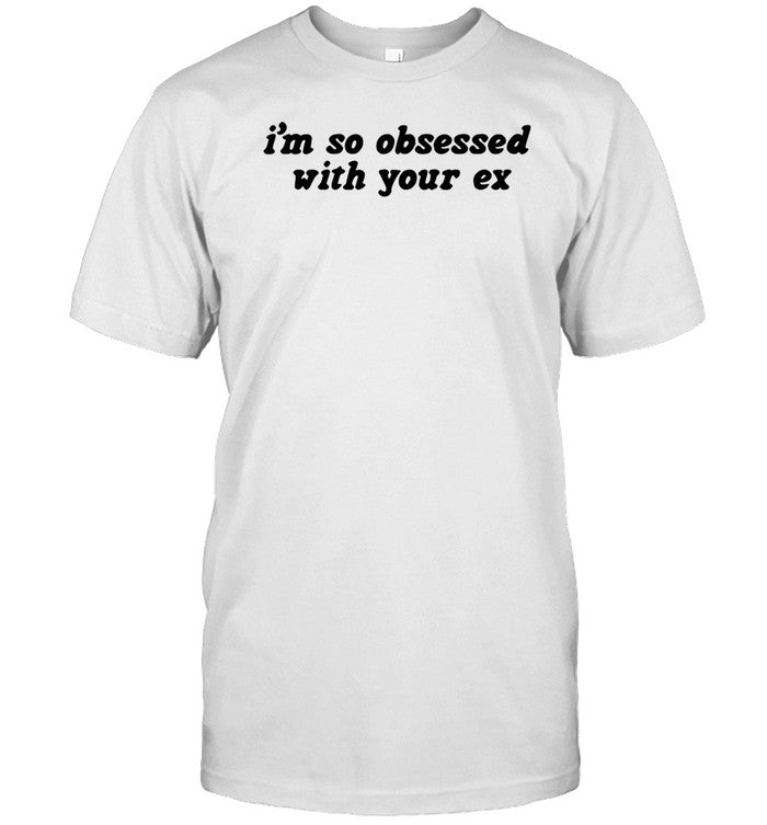 I'm So Obsessed With Your Ex