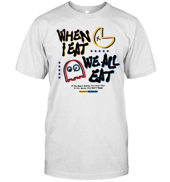 Artplug When I Eat We All Eat Shirt