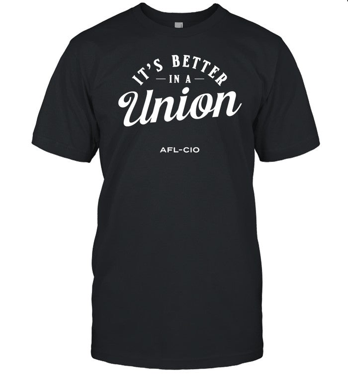 It's Better In A Union Afl-Cio