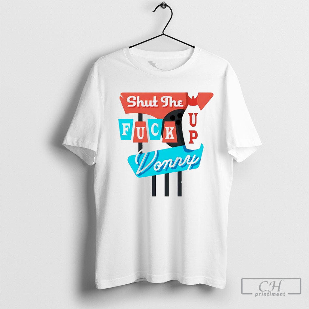 Shut The F Up Donny Shirts