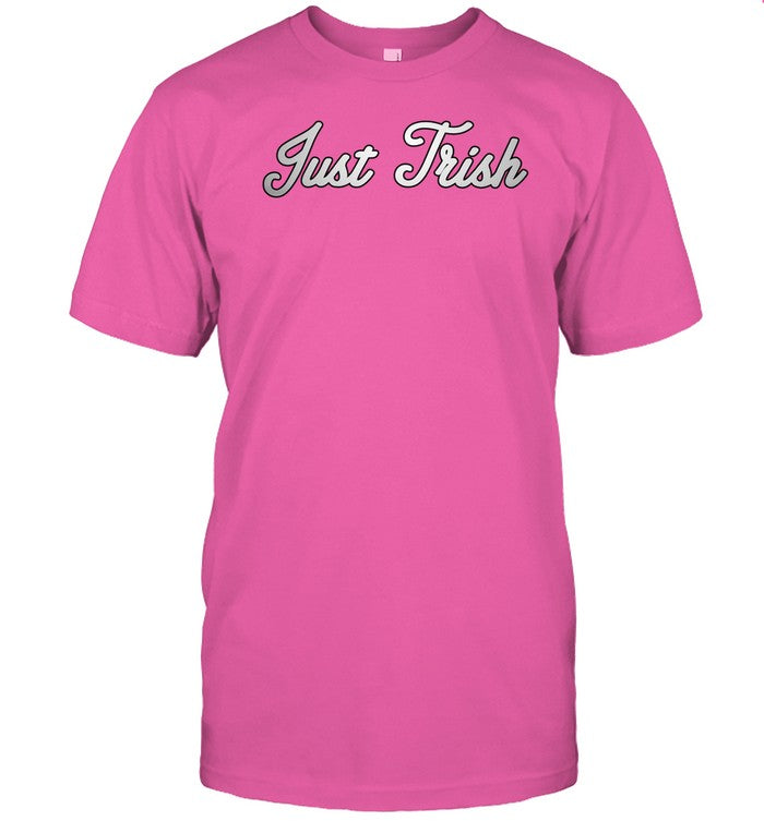 Justtrishpod Just Trish Shirt