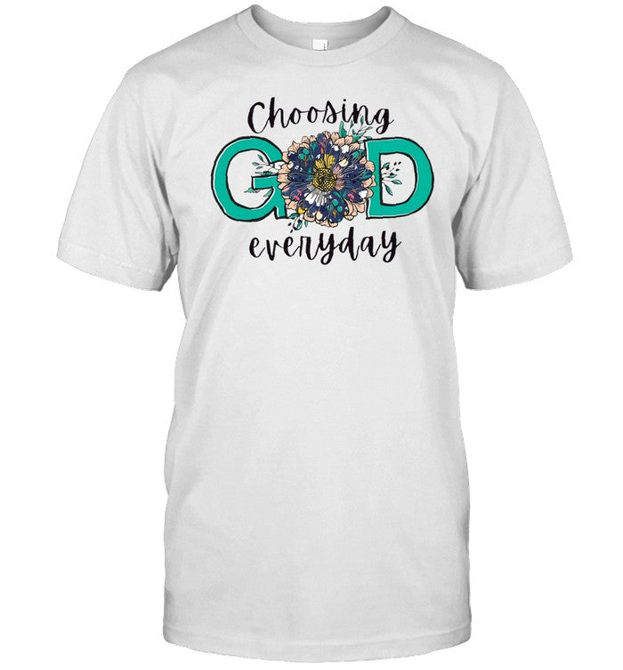 Shirt Choosing God Everyday Round