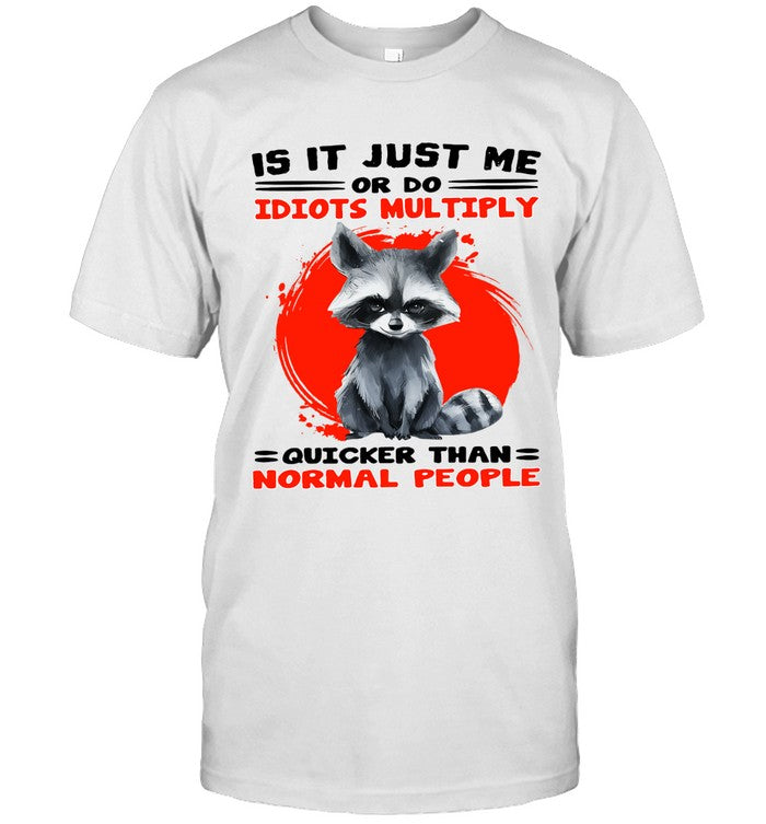 Is It Just Me Or Do Idiots Multiply Quicker Than Normal People_1