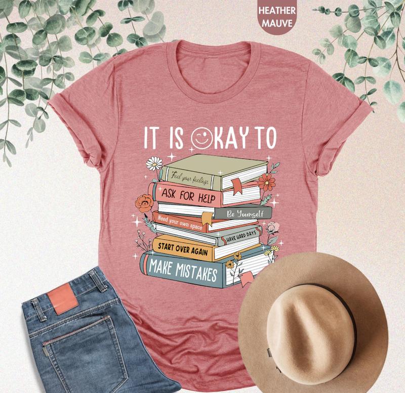 It's Okay To T-shirt Ã¢â‚¬â€œ Mental Health Shirt & School Counselor Gift, Positive Motivational Shirt, Books Tee, Gift for Him, Gift for Her, Crew Neck, Tre