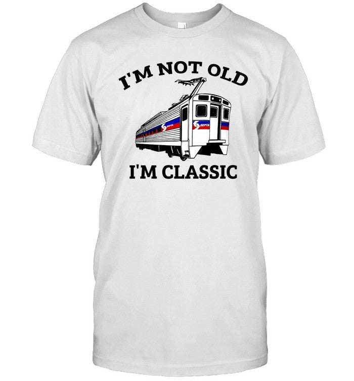 I'm Not Old I'm Classic Shirt