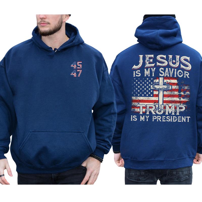 Jesus Is My Savior Trump Is My President 2-Side Hoodie, 2024 Election Hoodie, MAGA Hoodie, Comfort Clothing, Casual Menswear