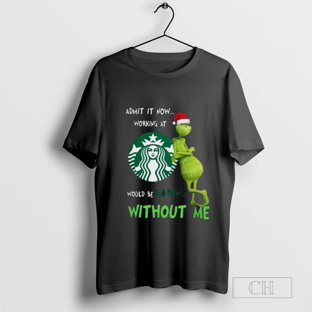 Santa Grinch Admit Now Working At Starbucks Would Be Boring Without Me Christmas T-Shirt