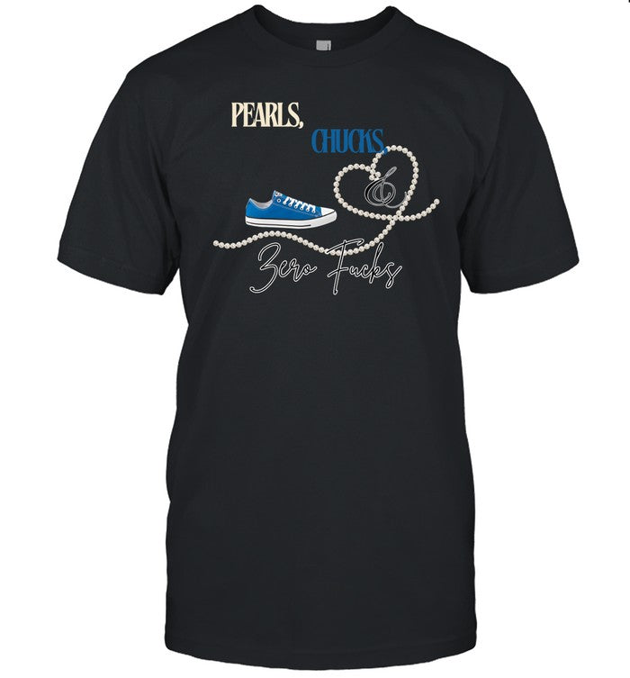 Pearls Chucks And Zero Fucks Shirt