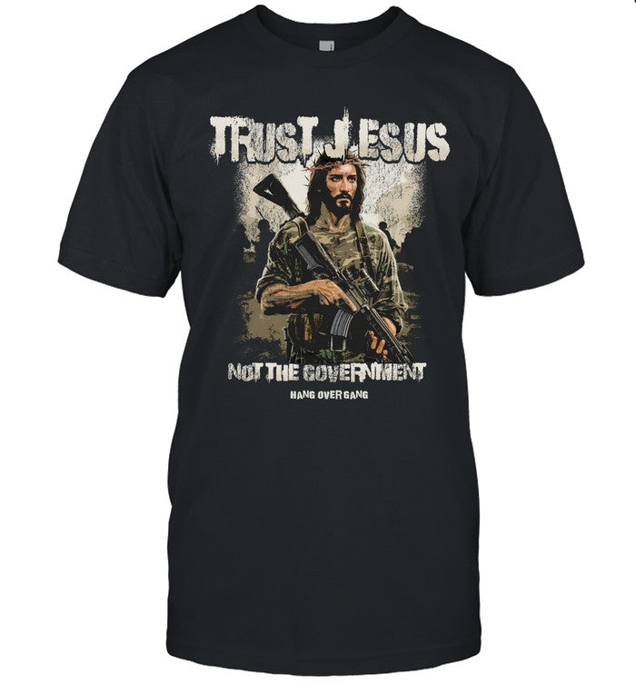 Hang Over Gang Trust Jesus Not The Government New T Shirt