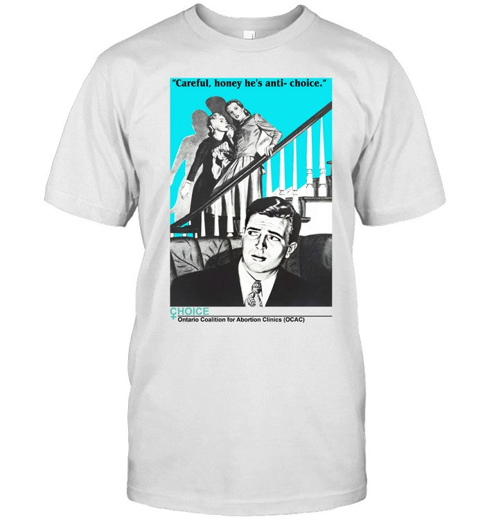 Limited Lollapalooza Careful Honey He's Anti Choice Shirt