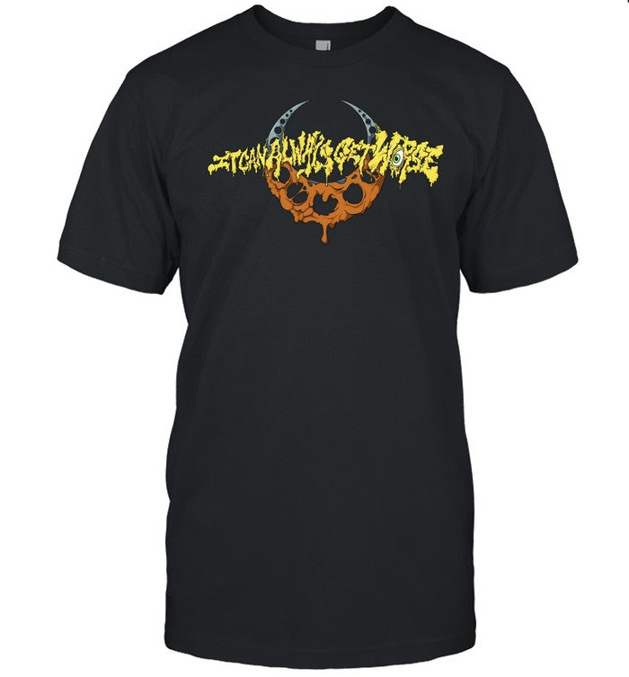 It Can Always Get Worse Hot T Shirt