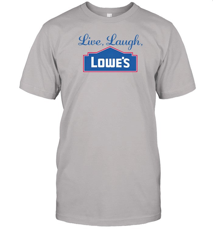 Shirt Middleclassfancy Live Laugh Lowe's
