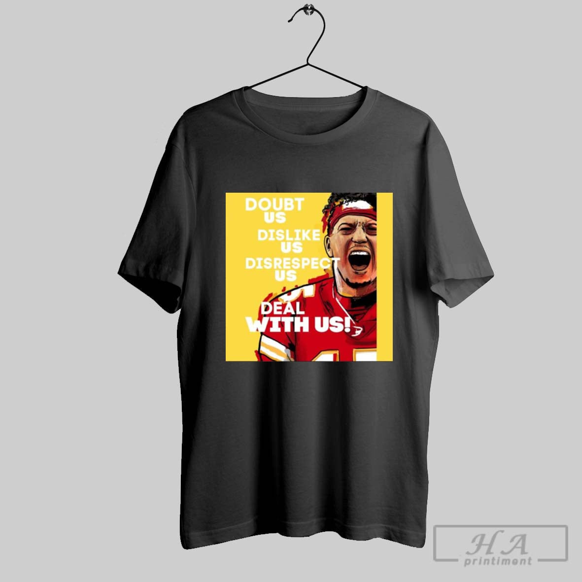 Poster Patrick Mahomes Kansas City Chiefs Doubt Us Dislike Us Disrespect Us Deal With Us T Shirt