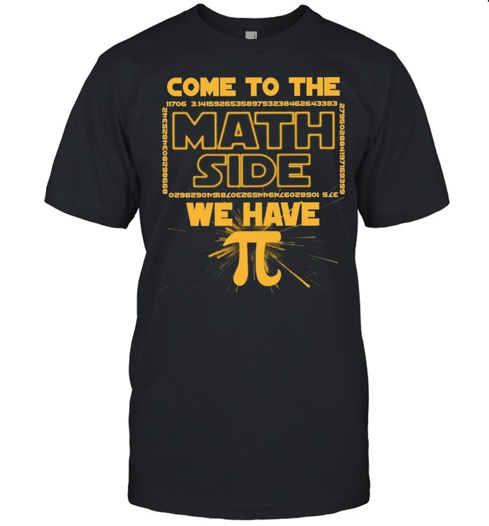 Come To The Math Side We Have shirt_1