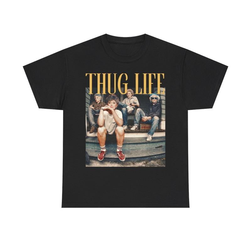 The Golden Girls Thug Life Shirt, The Golden Girls Lover Gift Streetwear Graphic Tee Cotton Summer