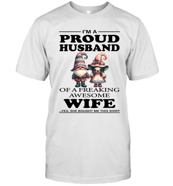 I'M A PROUD HUSBAND OF A FREAKING AWESOME WIFE ...YES. SHE BOUGHT ME THIS SHIRT_1