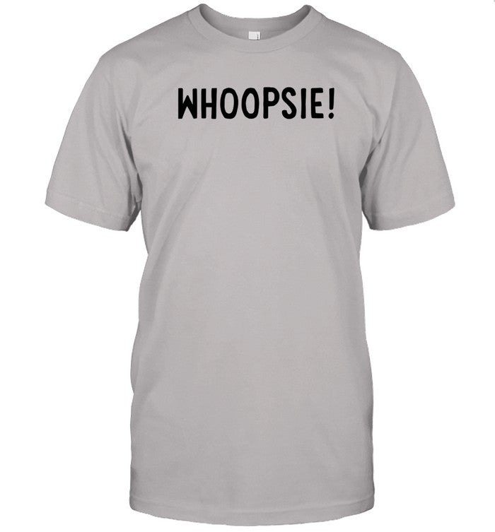 Shirt Whoopsie Left Is Best
