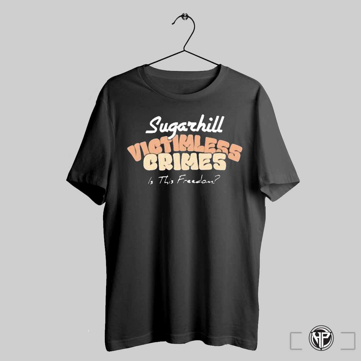 Sugarhill Fun Times Sugarhill Victimless Crimes Is This Freedom Vintage T Shirt Trending Sweatshirt