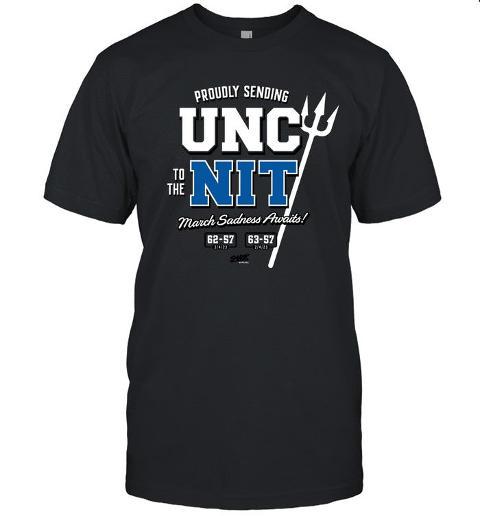 Duke College Basketball Proudly Sending UNC To the NIT March Sadness Awaits t shirt