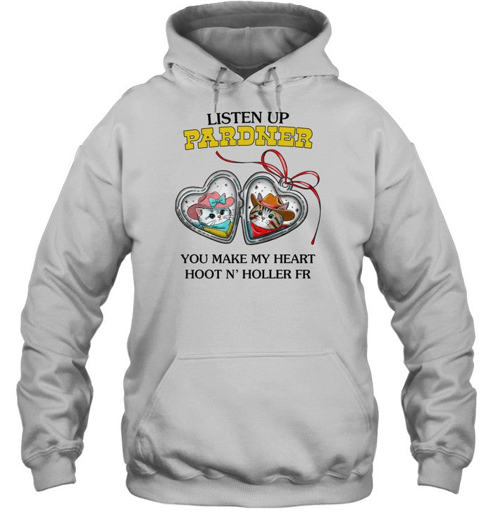 Listen Up Pardner You Make My Heart Hoot N' Holler Fr Hoodie