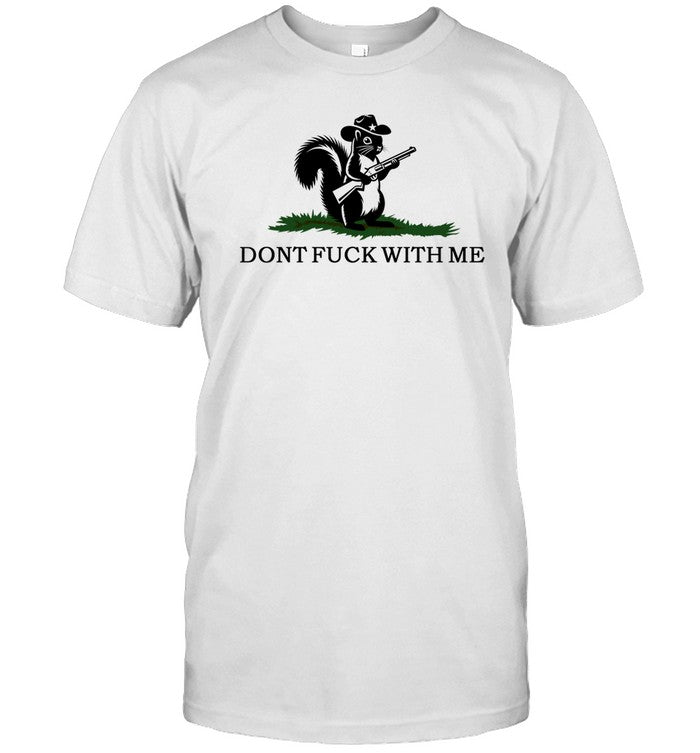 Peanut The Squirrel Dont Fuck With Me Shirt