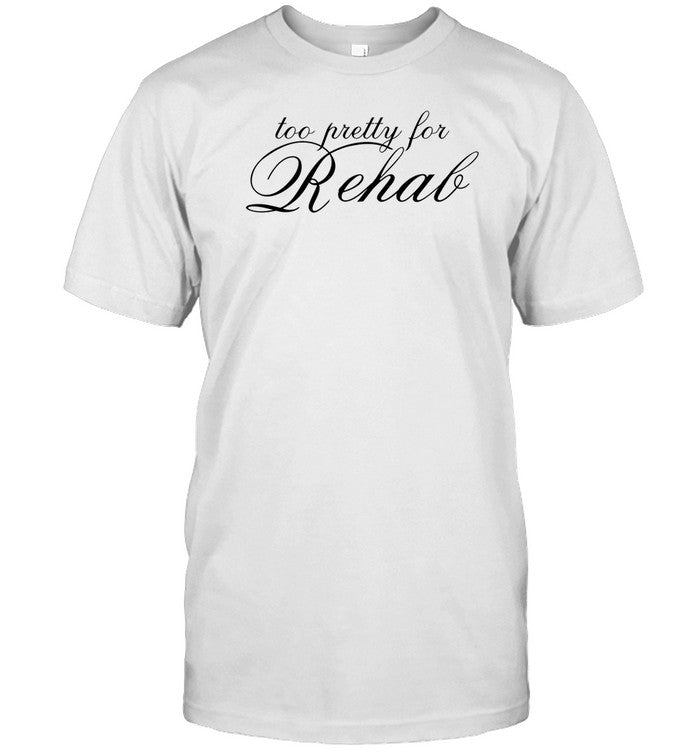 Lavidaprada Too Pretty For Rehab Shirt