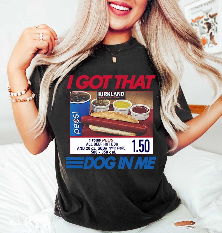 Comfort Colors I Got That Dog In Me Shirt, Keep 150 Dank Meme Shirt, Costco Hot Dog Combo Shirt, Trendy Shirts
