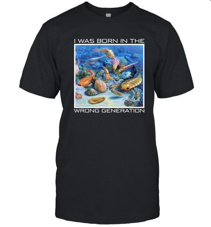 I Was Born In The Wrong Generation 2024 Shirt