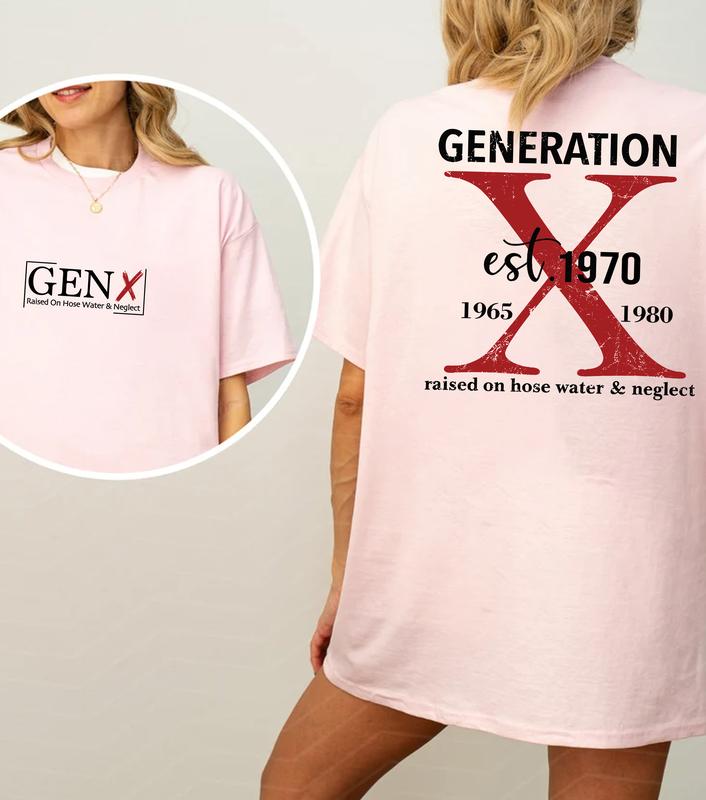 Gen X Two Side T-Shirt: Customize Proud Gen X Style, Raised On Hose Water & Neglect Vintage Humor