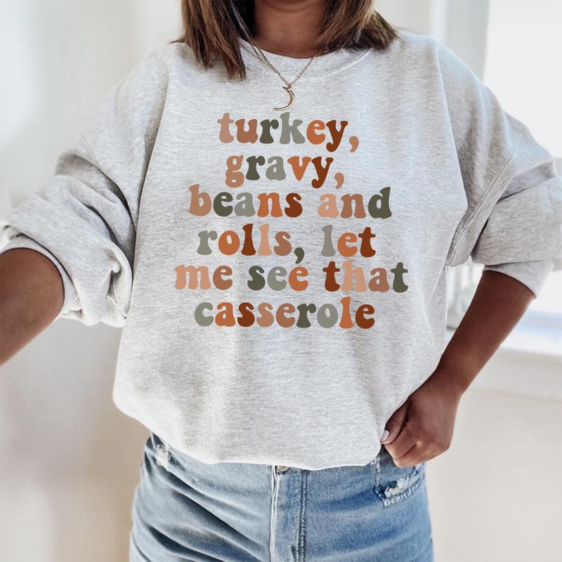 Turkey Gravy Beans And Rolls Let Me See That Casserole Sweatshirt, Thanksgiving Sweatshirt, Thanksgiving Shirt, Fall Sweatshirt, Fall Shirt