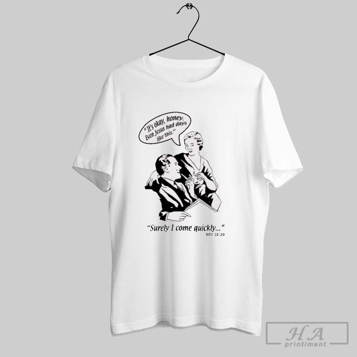 Puscifer Its Okay Honey Even Jesus Had Days Like This Surely I Come Quickly Rev 22 20 T Shirt