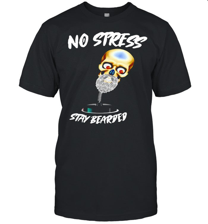 No Stress Stay Bearded shirt