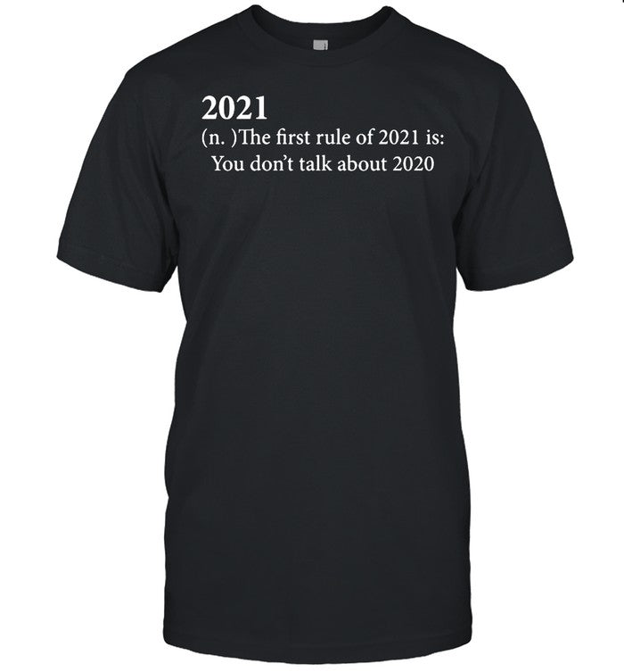 2021 definition the first rule of 2021 is you donâ€™t talk about 2020 shirt_1