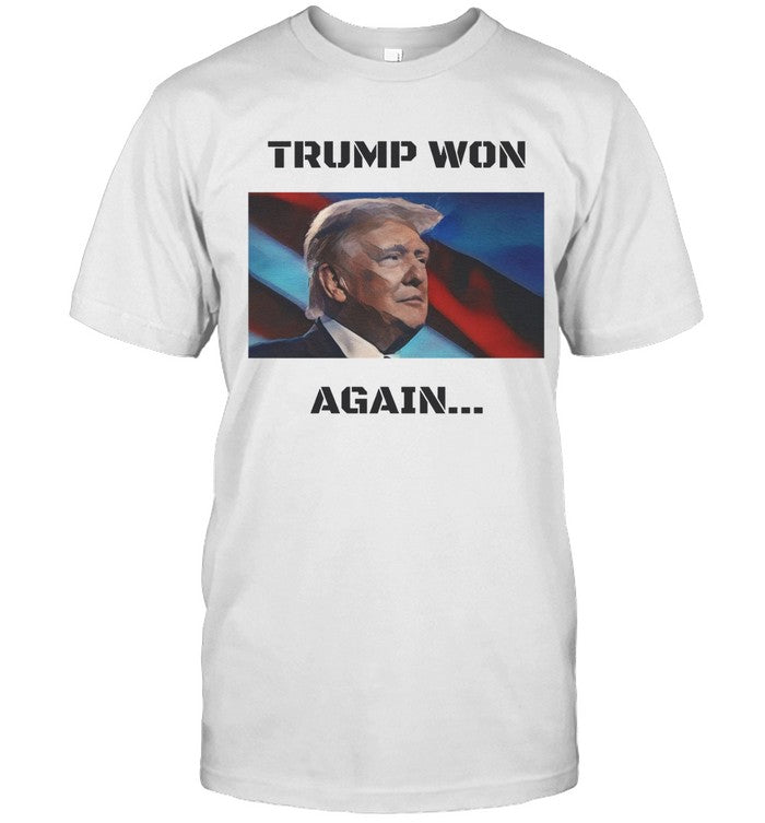 Limited Trump Won Again Shirt