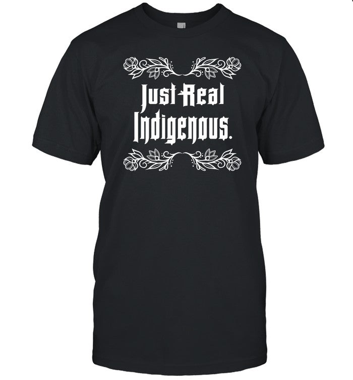 Just Real Indigenous Shirts