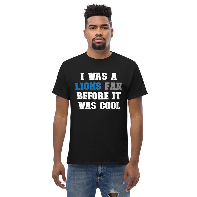 Lion Fan Shirt, Lions Gear Sweatshirt, Lion Fan Before It Was Cool Tee, Fooball Unisex Classic Tee